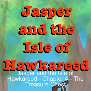 Jasper and the Isle of Hawkareed - Chapter 4 - The Treasure Chest