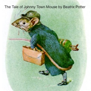 The Tale of Johnny Town Mouse by Beatrix Potter