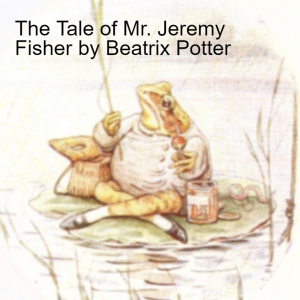 The Tale of Mr. Jeremy Fisher by Beatrix Potter