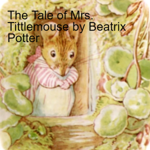 The Tale of Mrs. Tittlemouse by Beatrix Potter