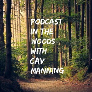 Podcast in the Woods w/Cav Manning: Tony Khan-Man