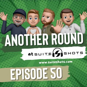 Another Round at Suite Shots | Episode 50