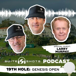 Suite Shots Podcast | BONUS EPISODE: 19th Hole  - Genesis Invitational