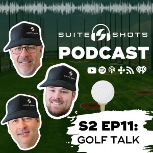 Suite Shots Podcast | S2 EP11: Golf Talk