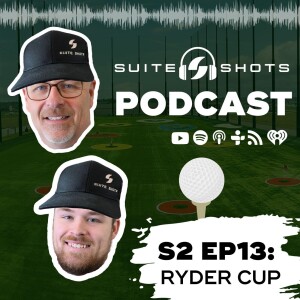 Suite Shots Podcast | S2 EP13: Ryder Cup