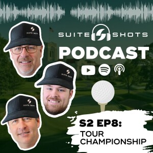 Suite Shots Podcast | S2 EP8: Tour Championship