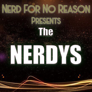 Nerd For No Reason - 54 - The Nerdy’s 2023