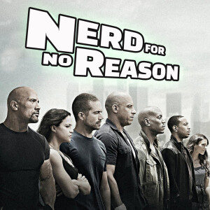 Nerd For No Reason - 61 - Furious 7