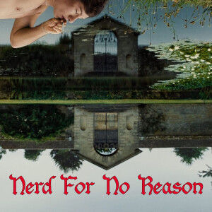 Nerd For No Reason - 72 - Saltburn