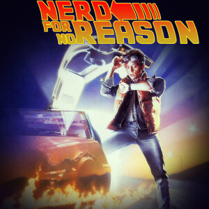 Nerd For No Reason - 76 - Back to the Future