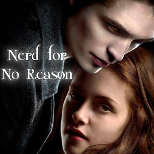 Nerd For No Reason - 80 - Twilight