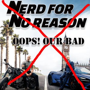 Nerd For No Reason - 63 - We Goofed!