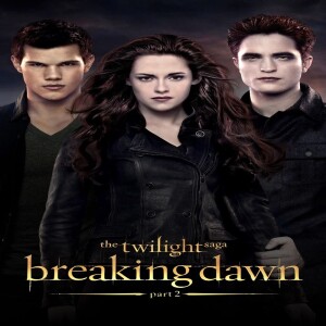 Nerd For No Reason - 84 - The Twilight saga: Breaking Dawn pt. 2