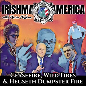 Ceasefire, Wild Fires & The Hegesth Dumpster Fire