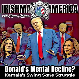 Donald's Mental Decline & Harris Gloves Off (18 Days To Go!)