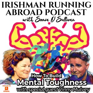 Training Your Brain To Run With Sonia O’Sullivan & Special Guest Vinny Mulvey