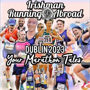 Your Marathon Tales (Dublin 2023) - Irishman Running Abroad