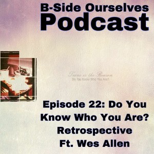 Episode 22: Texas is the Reason //  Do You Know Who You Are?(1996) Album Retrospective ft. Wes Allen