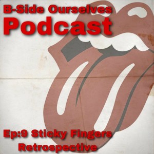 Episode 9: Rolling Stones // Sticky Fingers (1971) Album Retrospective