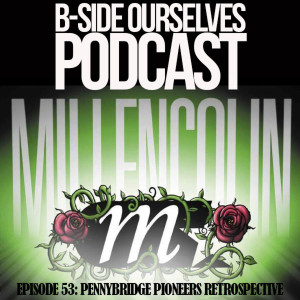 Millencolin | Pennybridge Pioneers Album Retrospective | #53