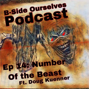 Episode 14: Iron Maiden // The Number of the Beast (1982) Album Retrospective ft. Doug Kuenner