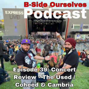 Episode 39: Concert Review: The Used & Coheed & Cambria