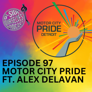 Motor City Pride w/ Alex Delavan | #97
