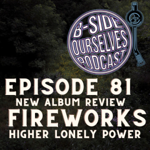 Fireworks | Higher Lonely Power | New Album Review | #81