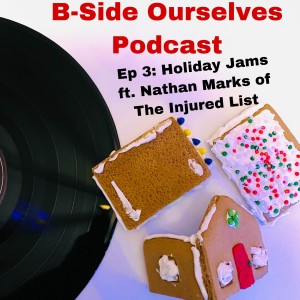 Episode III: Holiday Jams (Ft. Nathan Marks of The Injured List)
