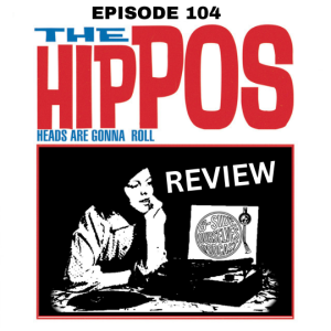 The Hippos | Heads Are Gonna Roll Review | #104