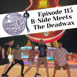 B-Side Meets The Deadwax | #115