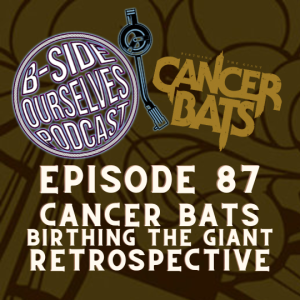 Cancer Bats | Birthing The Giant Album Retrospective | #87