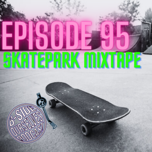 The Skatepark Mixtape | #95