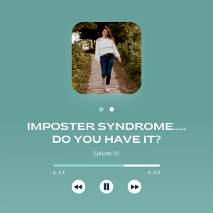 Episode 2: Imposter Syndrome...Do You Have It??