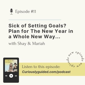 Ep.11 | Sick of Setting Goals? Plan for The New Year in a New Way...