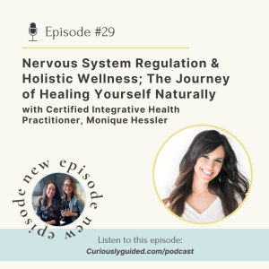 Ep.29 | Nervous System Regulation & Holistic Wellness; The Journey of Healing Yourself Naturally with Certified Integrative Health Practitioner, Moniq...