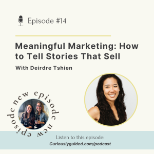 Ep.14 | Meaningful Marketing: How to Tell Stories That Sell with Deirdre Tshien