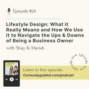 Ep.24 | Lifestyle Design: What it Really Means and How We Use it to Navigate the Ups and Downs of Being a Business Owner