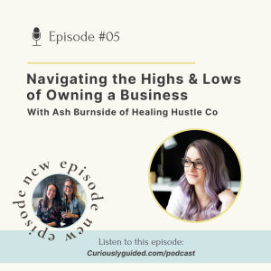 Ep.05 | Navigating the Highs & Lows of Owning a Business With Ash Burnside of Healing Hustle Co