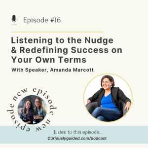 Ep.16 | Listening to the Nudge & Redefining Success on Your Own Terms With Amanda Marcott