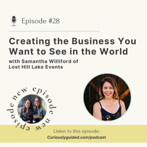 Ep.28 | Creating the Business You Want to See in the World with Samantha Williford of Lost Hill Lake Events