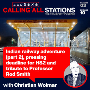 3/10 Indian railway adventure (part 2), pressing deadline for HS2 and tribute to Professor Rod Smith