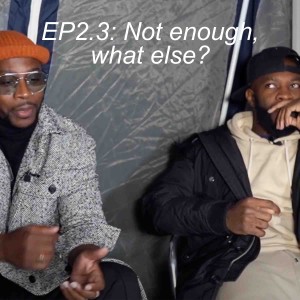 EP2.3: If your hardest isn’t good enough, what else?