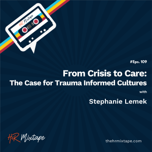 From Crisis to Care: The Case for Trauma Informed Cultures with Stephanie Lemek