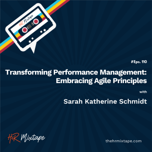 Transforming Performance Management: Embracing Agile Principles with Sarah Katherine Schmidt