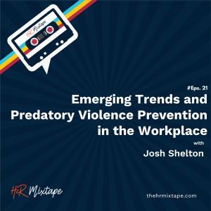 Emerging Trends and Predatory Violence Prevention in the Workplace with Josh Shelton