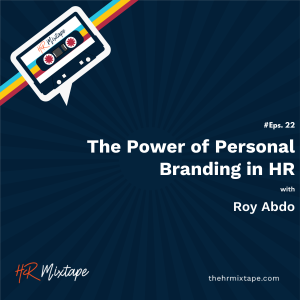 The Power of Personal Branding in HR with Roy Abdo