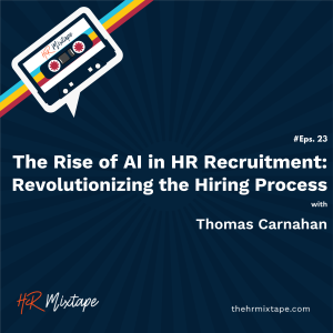 The Rise of AI in HR Recruitment: Revolutionizing the Hiring Process with Thomas Carnahan