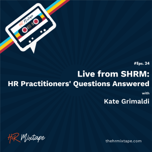 Live from SHRM: HR Practitioners’ Questions Answered with Kate Grimaldi