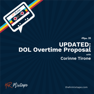 Updated: DOL Overtime Proposal with Corinne Tirone